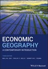 Economic Geography - Neil M. (University of Manchester Coe ; Philip F. (University of York Kelly ; Henry W. C. (National University of Singapore) Yeung - 9781119389552