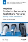 Integrated Distribution Systems with AC/DC/Hybrid Microgrids: Planning, Control and Operation - Lu - 9781119390824