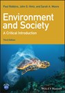 Environment and Society - Paul (Ohio State University) Robbins ; John G. (Bloomsburg University of Pennsylvania Hintz ; Sarah A. (University of Arizona Moore - 9781119408239