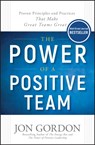 The Power of a Positive Team - Jon Gordon - 9781119430247