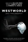 Westworld and Philosophy - James B. South ; Kimberly S. Engels - 9781119437888
