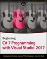 Beginning C# 7 Programming with Visual Studio 2017 - Benjamin Perkins ; Jacob Vibe Hammer ; Jon D. Reid - 9781119458661