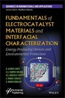 Fundamentals of Electrocatalyst Materials and Interfacial Characterization - Nicolas Alonso-Vante ; Carlos Augusto Campos Roldan ; Rosa de Guadalupe Gonzalez Huerta ; Guadalupe Ramos Sanchez ; Arturo Manzo Robledo - 9781119460541