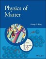 Physics of Matter - George C. King - 9781119468523