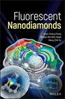 Fluorescent Nanodiamonds - Huan-Cheng Chang ; Wesley Wei-Wen Hsiao ; Meng-Chih Su - 9781119477044
