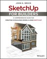 SketchUp for Builders - John G. Brock - 9781119484004