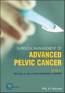 Surgical Management of Advanced Pelvic Cancer - Desmond C. Winter ; Michael E. Kelly - 9781119518433