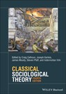 Classical Sociological Theory - Craig (New York University) Calhoun ; Joseph (University of Minnesota) Gerteis ; James (Duke University) Moody - 9781119527367