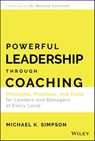 Powerful Leadership Through Coaching - Michael K. Simpson - 9781119529040