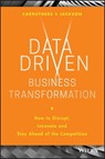 Data Driven Business Transformation - Peter Jackson ; Caroline Carruthers - 9781119543206