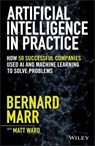 Artificial Intelligence in Practice - Bernard (Advanced Performance Institute Marr - 9781119548218
