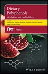 Dietary Polyphenols - Francisco A . Tomas-Barberan ; Antonio Gonzalez-Sarrias ; Rocio Garcia-Villalba - 9781119563723