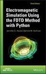 Electromagnetic Simulation Using the FDTD Method with Python - Jennifer E. Houle ; Dennis M. Sullivan - 9781119565840