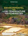Environmental and Low-Temperature Geochemistry - Peter Ryan - 9781119568582