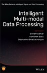 Intelligent Multi-Modal Data Processing - Soham Sarkar ; Abhishek Basu ; Siddhartha Bhattacharyya - 9781119571384