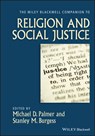 The Wiley-Blackwell Companion to Religion and Social Justice - Michael D. (Regent University Palmer ; Stanley M. (Regent University Burgess - 9781119572107