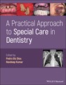 A Practical Approach to Special Care in Dentistry - Pedro (Santiago de Compostela University Diz Dios ; Navdeep (University College London Kumar - 9781119600046