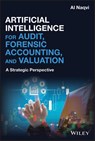 Artificial Intelligence for Audit, Forensic Accounting, and Valuation - Al (American Institute of Artificial Intelligence) Naqvi - 9781119601883