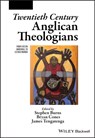 Twentieth Century Anglican Theologians - Stephen (University of Divinity in Melbourne Burns ; Bryan (University of Divinity in Melbourne Cones ; James (University of the South Tengatenga - 9781119611189