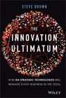 The Innovation Ultimatum - Steve Brown - 9781119615422