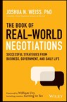 The Book of Real-World Negotiations - Joshua N. (George Mason University) Weiss - 9781119616191