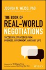 The Book of Real-World Negotiations - Joshua N. Weiss - 9781119616221