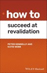 How to Succeed at Revalidation - Peter Donnelly ; Katie Webb - 9781119650348