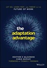The Adaptation Advantage - Heather E. McGowan ; Chris Shipley - 9781119653097