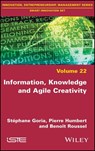Information, Knowledge and Agile Creativity - Pierre Humbert ; Benoit Roussel ; Stéphane Goria - 9781119663423