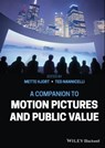 A Companion to Motion Pictures and Public Value - Mette Hjort ; Ted Nannicelli - 9781119677123