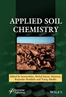 Applied Soil Chemistry - Inamuddin ; Mohd Imran Ahamed ; Rajender Boddula ; Tariq A. Altalhi - 9781119711506