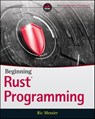 Beginning Rust Programming - Ric Messier - 9781119712879