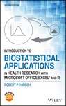 Introduction to Biostatistical Applications in Health Research with Microsoft Office Excel and R - Robert P. Hirsch - 9781119722649