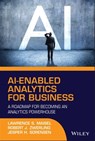 AI-Enabled Analytics for Business - Lawrence S. Maisel ; Robert J. Zwerling ; Jesper H. Sorensen - 9781119736097