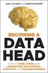 Becoming a Data Head - Alex J. Gutman ; Jordan Goldmeier - 9781119741718
