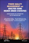 Power Quality Measurement and Analysis Using Higher-Order Statistics - Olivia Florencias-Oliveros ; Juan-José González-de-la-Rosa ; José-María Sierra-Fernández ; Manuel-Jesús Espinosa-Gavira ; Agustín Agüera-Pérez ; José-Carlos Palomares-Salas - 9781119747741