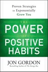 The Power of Positive Habits - Jon Gordon - 9781119757412