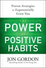 The Power of Positive Habits - Jon Gordon - 9781119757429