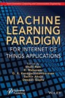 Machine Learning Paradigm for Internet of Things Applications - Shalli Rani ; R. Maheswar ; G. R. Kanagachidambaresan ; Sachin Ahuja ; Deepali Gupta - 9781119763475