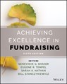 Achieving Excellence in Fundraising - Genevieve G. (Indiana University Lilly Family School of Philanthropy Shaker ; Eugene R. (The Center on Philanthropy Tempel ; Sarah K. (The Fund Raising School) Nathan - 9781119763758