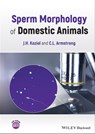 Sperm Morphology of Domestic Animals - J. H. Koziol ; C. L. Armstrong - 9781119769743