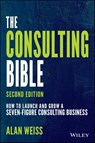 The Consulting Bible - Alan (Summit Consulting Group Weiss - 9781119776871