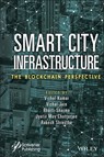 Smart City Infrastructure - Vishal Kumar ; Vishal Jain ; Bharti Sharma ; Jyotir Moy Chatterjee ; Rakesh Shrestha - 9781119785545