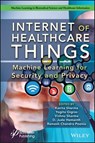 Internet of Healthcare Things - Kavita Sharma ; Yogita Gigras ; Vishnu Sharma ; D. Jude Hemanth ; Ramesh Chandra Poonia - 9781119792444