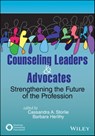 Counseling Leaders and Advocates - Cassandra A. Storlie ; Barbara Herlihy - 9781119814160