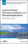 Control of Power Electronic Converters with Microgrid Applications - Arindam Ghosh ; Firuz Zare - 9781119815457