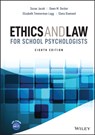 Ethics and Law for School Psychologists - Susan (Central Michigan University Jacob ; Dawn M. (Central Michigan University Decker ; Elizabeth Timmerman (Illinois State University Lugg ; Elena (Lewis and Clark College Diamond - 9781119816355