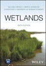 Wetlands - William J. (Florida Gulf Coast University Mitsch ; James G. (Louisiana State University Gosselink ; Christopher J. (Auburn University Anderson ; M. Siobhan (Kenyon College Fennessy - 9781119826934