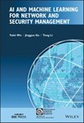 AI and Machine Learning for Network and Security Management - Jingguo Ge ; Tong Li ; Yulei Wu - 9781119835899