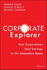 Corporate Explorer - Andrew (Change Logic) Binns ; Charles A. (Stanford Graduate School of Business; Change Logic) O'Reilly ; Michael (Harvard Business School; Change Logic) Tushman - 9781119838326